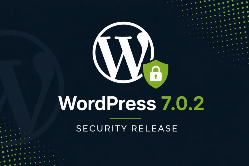 WordPress 7.0.2 â Security Vulnerability WordPress 7.0.2 security vulnerability and security release